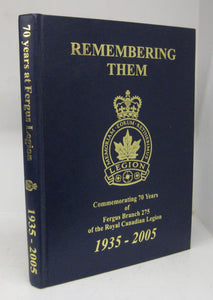 Remembering Them: Commemorating 70 Years of Fergus Branch 275 of the Royal Canadian Legion 1935-2000
