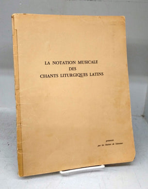 La Notation Musicale des Chants Liturgiques Latins