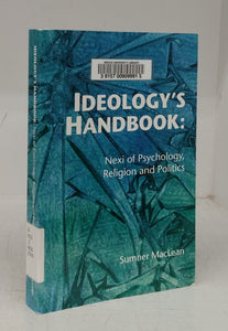 Ideology's Handbook: Nexi of Psychology, Religion and Politics
