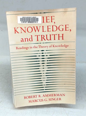 Belief, Knowledge, and Truth: Readings in the Theory of Knowledge