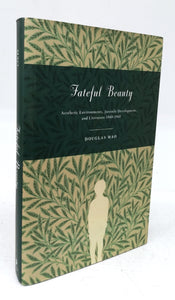 Fateful Beauty: Aesthetic Environments, Juvenile Development, and Literature 1860-1960