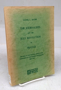 The Journalists and the July Revolution in France: The Role of the Political Press in the Overthrow of the Bourbon Restoration 1827-1830