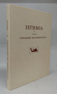 Isthmia: Excavations by the University of Chicago under the Auspices of the American School of Classical Studies at Athens. Vol. II
