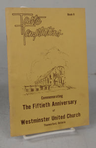 Taste Temptations Book II: Commemorating The Fiftieth Anniversary of Westminster United Church, Thamesford, Ontario