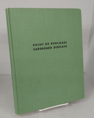 Point of Purchase Cardboard Displays: A Manual for the Plannng, Construction and Production of Cardboard Displays