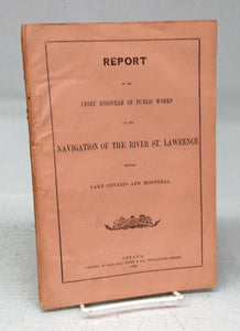Report of the Chief Engineer of Public Works on the Navigation of the River St. Lawrence Between Lake Ontario and Montreal