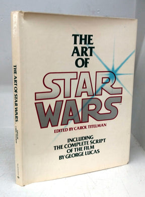The Art of Star Wars, Including the Complete Script of the Film by George Lucas