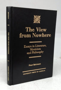 The View from Nowhere: Essays in Literature, Mysticism and Philosophy