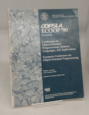 OOPSLA ECOOP '90 Proceedngs. Conference on Object-Oriented Programming: Systems, Languages, and Applications