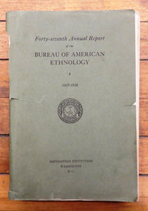 Forty-Seventh Annual Report of the Bureau of American Ethnology to the Secretary of the Smithsonian Institution 1929-1930
