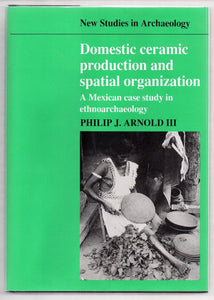 Domestic ceramic production and spatial organization: A Mexican case study in ethnoarchaeology