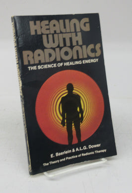 Healing With Radionics: The Science of Healing Energy