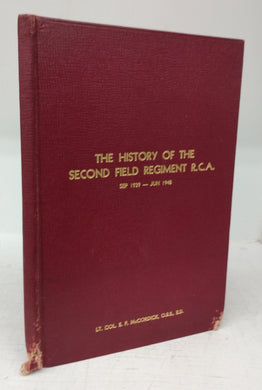 The History of the Second Field Regiment R.C.A. Sep. 1939-June 1945
