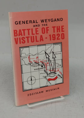 General Weygand and the Battle of the Vistula - 1920