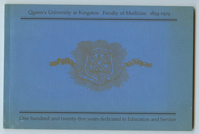 Queen's University at Kingston Faculty of Medicine 1854-1979: One hundred and twenty-five years dedicated to Education and Service