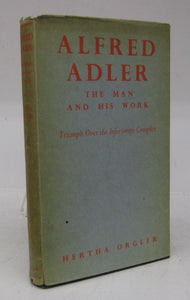 Alfred Adler: The Man and His Work. Triumph Over the Inferiority Complex