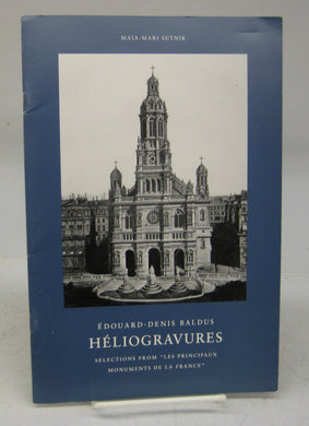 Édouard-Denis Baldus: Héliogravures. Selections from "Les Principaux Monuments de la France"