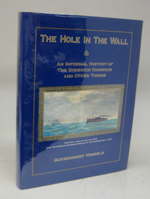 The Hole in the Wall: An Informal History of the Goderich Harbour. Government Boats and Other Things