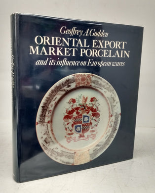 Oriental Export Market Porcelain and its influence on European wares