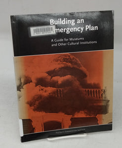Building an Emergency Plan: A Guide for Museums and Other Cultural Institutions