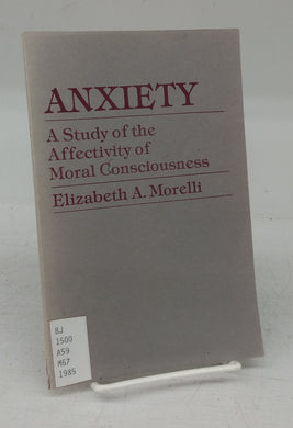 Anxiety: A Study of the Affectivity of Moral Consciousness