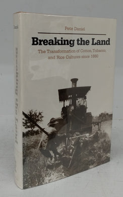 Breaking the Land: The Transformation of Cotton, Tobacco, and Rice Cultures since 1880