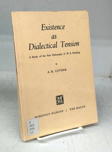 Existence as Dialectical Tension: A Study of the First Philosophy of W. E. Hocking