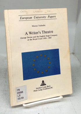 A Writer's Theatre: George Devine and the English Stage Company at the Royal Court 1956-1965