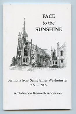 Fact to the Sunshine: Sermons from Saint James Westminster 1999-2009