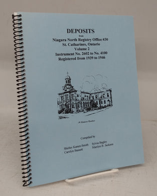 Deposits from Niagara North Registry Office #30, St. Catharines, Ontario. Volume 2. Instrument No. 2602 to No. 4100. Registered from 1939 to 1946