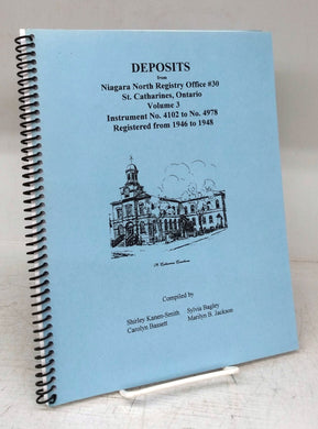 Deposits from Niagara North Registry Office #30, St. Catharines, Ontario. Volume 3. Instrument No. 4102 to No. 4978. Registered from 1946 to 1948