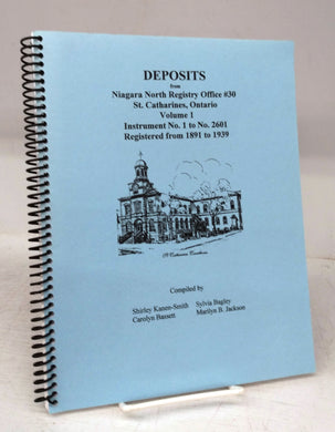 Deposits from Niagara North Registry Office #30, St. Catharines, Ontario. Volume 1. Instrument No. 1 to No. 2601. Registered from 1891 to 1939