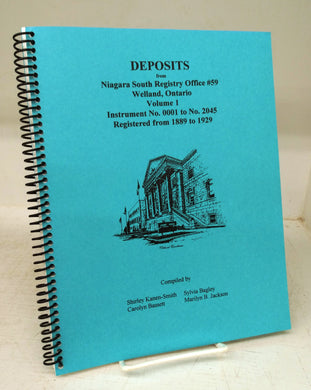Deposits from Niagara South Registry Office #59, Welland, Ontario. Volume 1. Instrument No. 0001 to No. 2045. Registered from 1889 to 1929