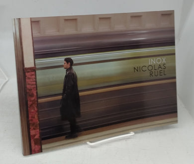 Inox: Nicolas Ruel: photographies imprimées sur acier inoxydable / photographs printed on stainless steel