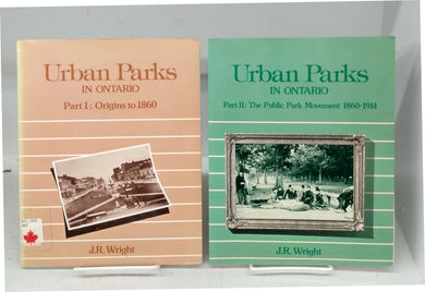Urban Parks in Ontario Part 1: Origins to 1860. Part II: The Public Park Movement 1860-1914