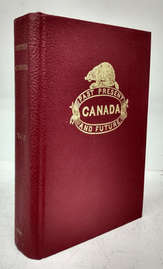 Canada: Past, Present and Future, Being a Historical, Geographical, Geological and Statistical Account of Canada West. Vol. II only
