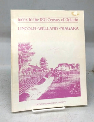 Index to the 1871 Census of Ontario: Lincoln, Welland, Niagara
