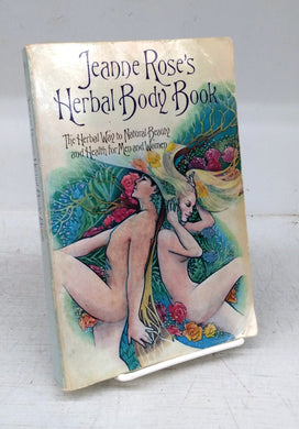 Jeanne Rose's Herbal Body Book: The Herbal Way to Natural Beauty and  Health for Men and Women