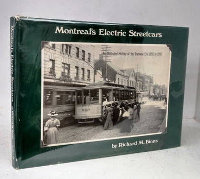 Montreal's Electric Streetcars: An Illustrated History of the Tramway Era: 1892 to 1959