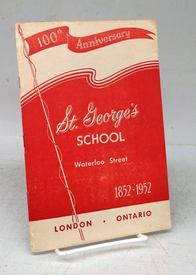 100th Anniversary St. George's School, Waterloo Street 1852-1952, London  Ontario