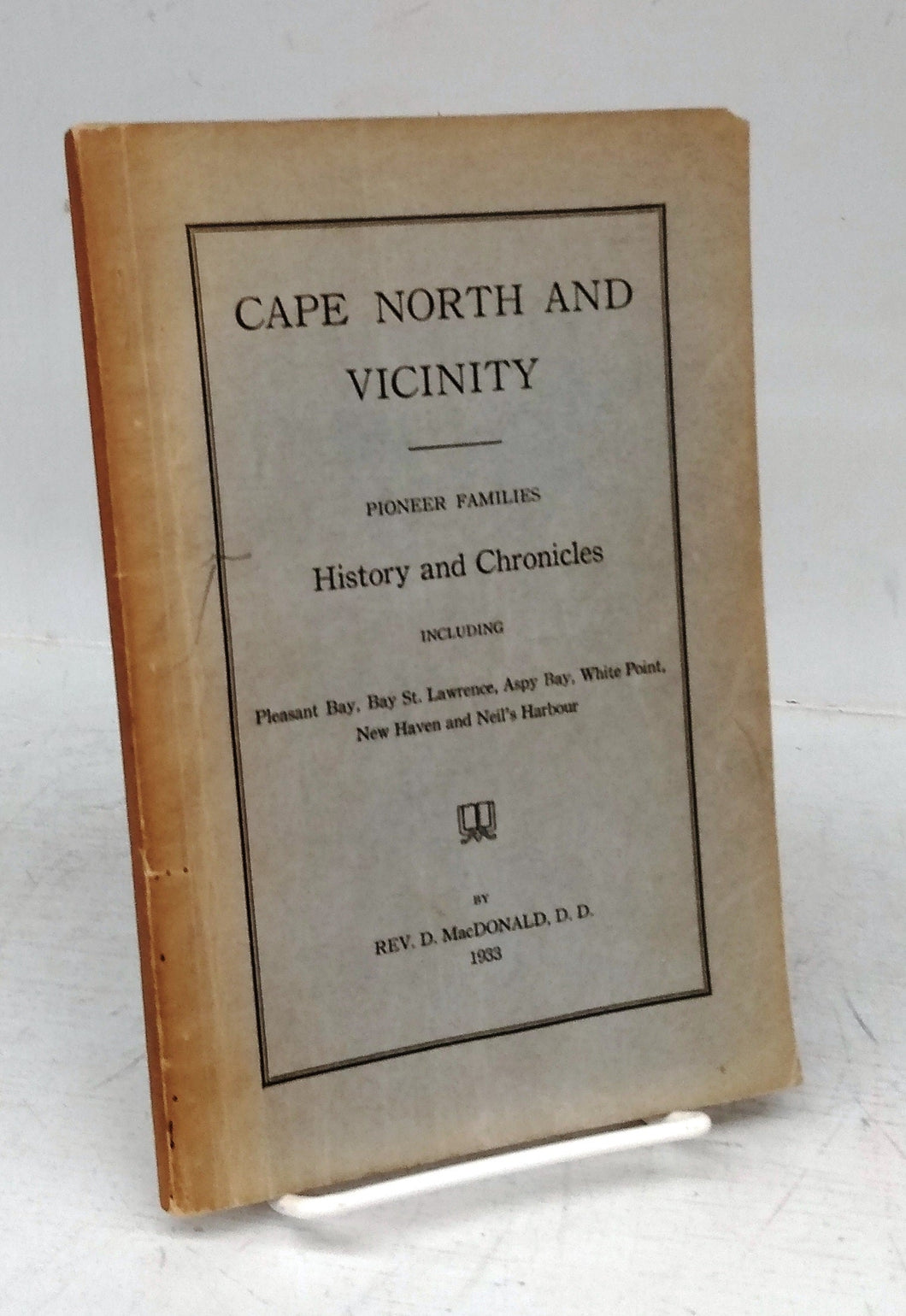 Cape North and Vicinity: Pioneer Families History and Chronicles including Pleasant Bay, Bay St. Lawrence, Aspy Bay, White Point, New Haven and Neil's Harbour