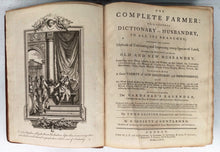 The Complete Farmer: or, a General Dictionary of Husbandry, in all its Branches; The Gardeners Kalendar, Calculated for the Use of Farmers and Country Gentlemen
