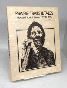 Prairie Trails & Tales: Heward, Saskatchewan 1900-1976
