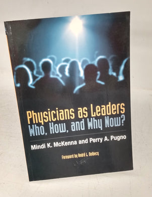 Physicians as Leaders: Who, How, and Why Now?