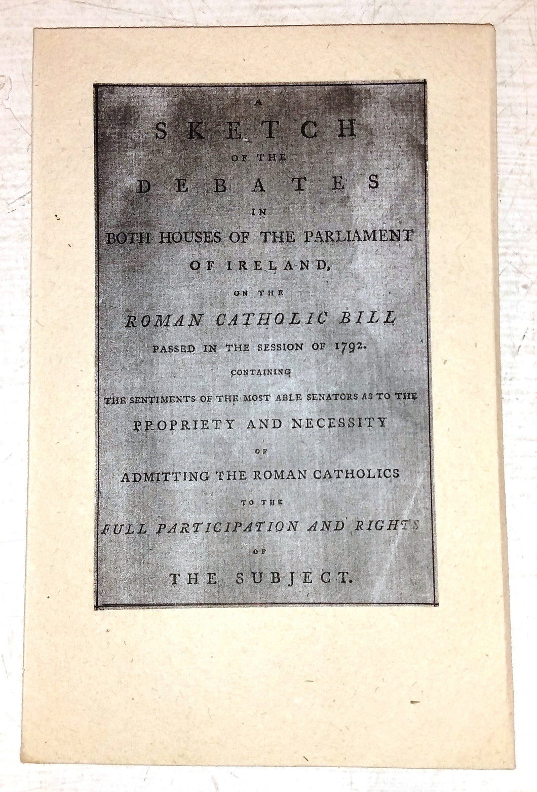 A Sketch of the Debates in Both Houses of the Parliament of Ireland, on the Roman Catholic Bill passed in the session of 1792