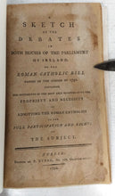 A Sketch of the Debates in Both Houses of the Parliament of Ireland, on the Roman Catholic Bill passed in the session of 1792