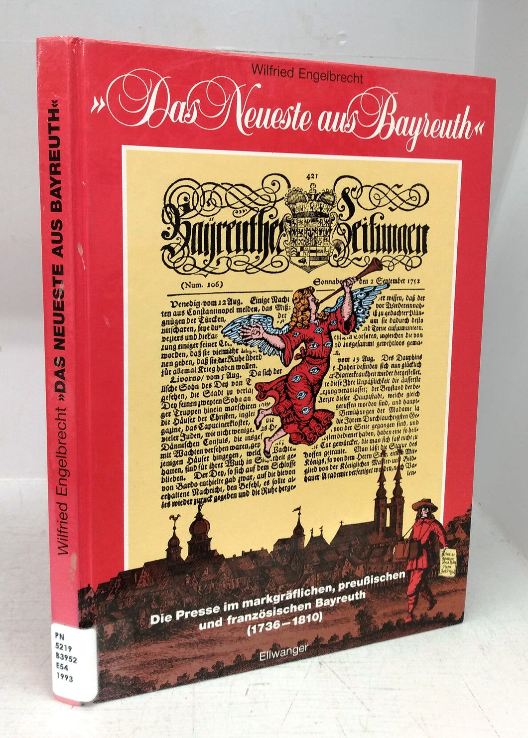 Das Neueste aus Bayreuth: Die Presse im markgräflichen, preussischen und französischen Bayreuth (1736-1810)