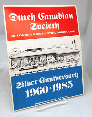Dutch Canadian Society of London Silver Anniversary 1960-1985