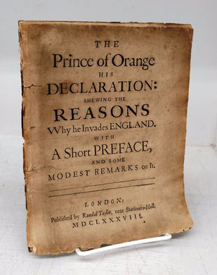 The Prince of Orange His Declaration: Shewing the Reasons Why he Invades England. With A Short Preface, And Some Modest Remarks on It.