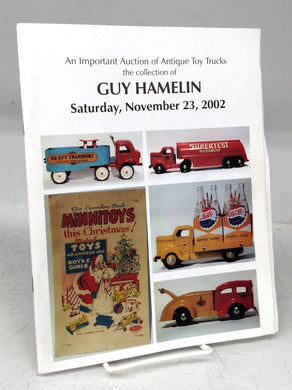 An Important Auction of Antique Toy Trucks: the collection of Guy Hamelin, Saturday, November 23, 2002